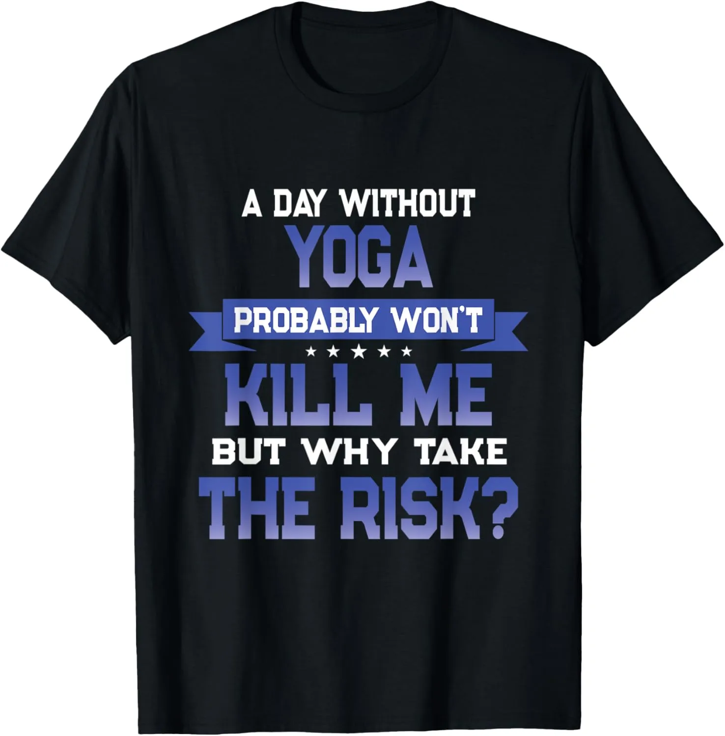 Funny Yoga Quote - Meditation Themed Novelty T-Shirt